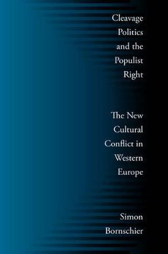 Cover image for Cleavage Politics and the Populist Right: The New Cultural Conflict in Western Europe