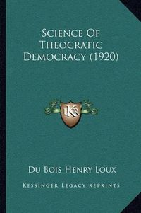 Cover image for Science of Theocratic Democracy (1920)