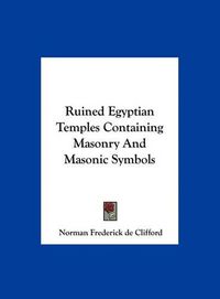 Cover image for Ruined Egyptian Temples Containing Masonry and Masonic Symbols