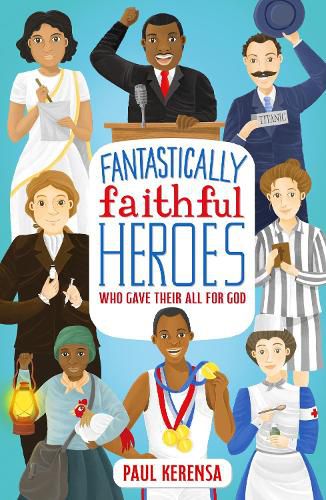 Cover image for Fantastically Faithful Heroes Who Gave Their All for God