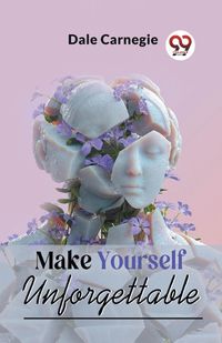 Cover image for Make Yourself Unforgettable
