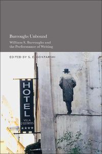 Cover image for Burroughs Unbound: William S. Burroughs and the Performance of Writing