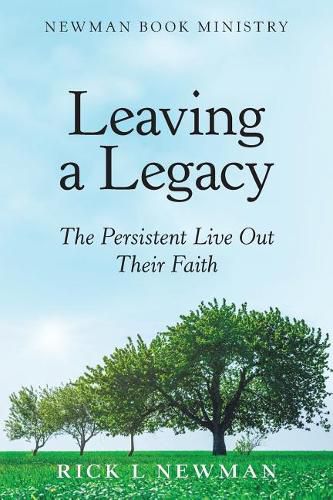 Cover image for Leaving a Legacy: The Persistent Live out Their Faith