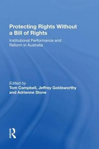 Cover image for Protecting Rights Without a Bill of Rights: Institutional Performance and Reform in Australia
