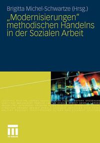 Cover image for Modernisierungen Methodischen Handelns in Der Sozialen Arbeit