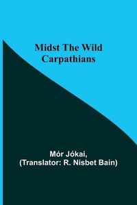 Cover image for Midst the Wild Carpathians