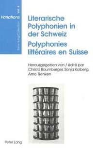 Cover image for Literarische Polyphonien in Der Schweiz- Polyphonies Litteraires En Suisse