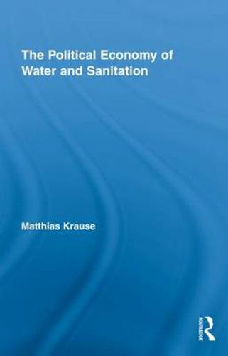 Cover image for The Political Economy of Water and Sanitation