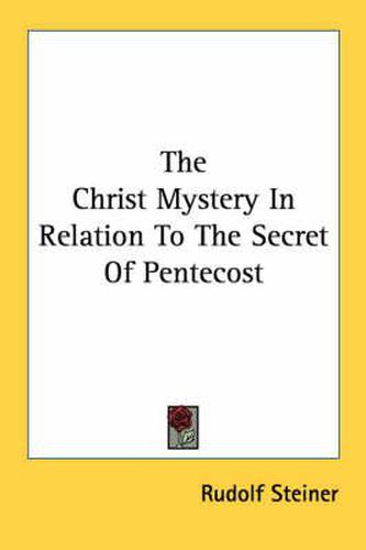 Cover image for The Christ Mystery in Relation to the Secret of Pentecost