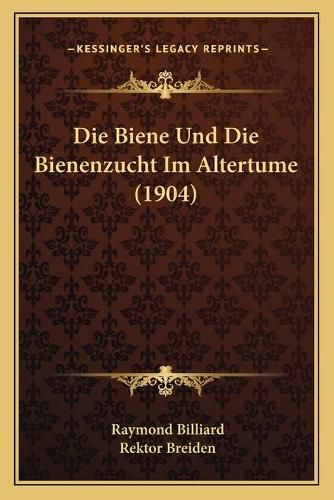 Cover image for Die Biene Und Die Bienenzucht Im Altertume (1904)