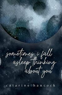 Cover image for sometimes i fall asleep thinking about you