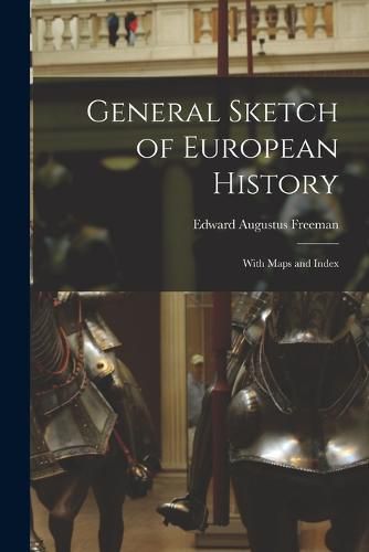 Cover image for General Sketch of European History; With Maps and Index