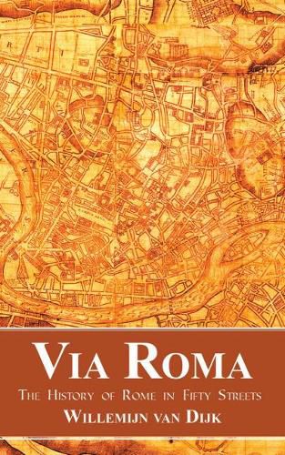 Via Roma: The History of Rome in Fifty Streets