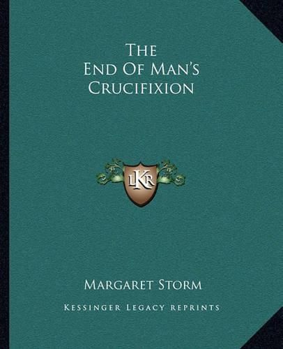 Cover image for The End of Man's Crucifixion