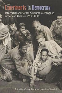 Cover image for Experiments in Democracy: Interracial and Cross-Cultural Exchange in American Theatre, 1912-1945