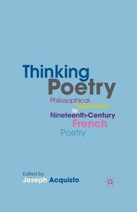 Cover image for Thinking Poetry: Philosophical Approaches to Nineteenth-Century French Poetry