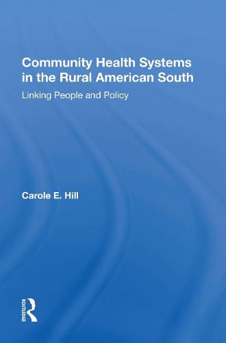 Community Health Systems In The Rural American South: Linking People And Policy