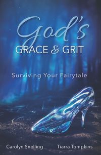 Cover image for God's Grace & Grit: Surviving Your Fairytale