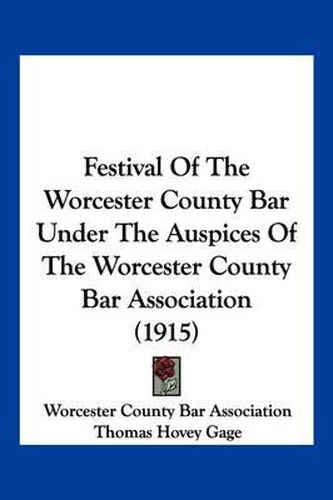 Festival of the Worcester County Bar Under the Auspices of the Worcester County Bar Association (1915)