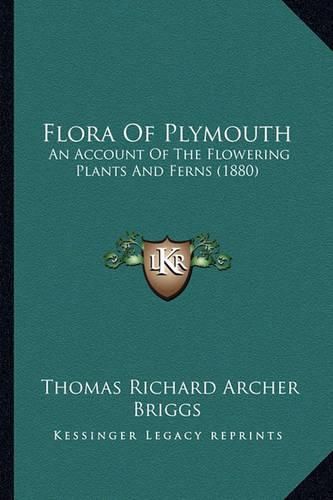 Flora of Plymouth: An Account of the Flowering Plants and Ferns (1880)