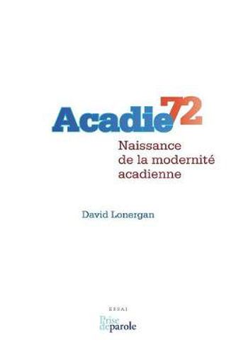 Cover image for Acadie 72: Naissance de la Modernit  Acadienne