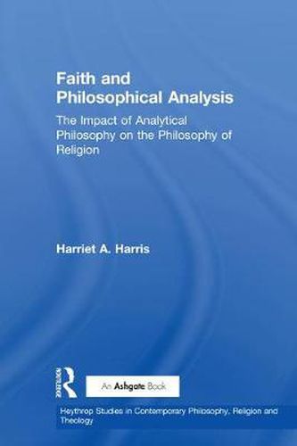 Cover image for Faith and Philosophical Analysis: The Impact of Analytical Philosophy on the Philosophy of Religion