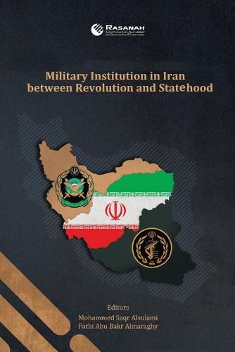 Cover image for Military Institution in Iran Between Revolution and Statehood