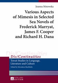 Cover image for Various Aspects of Mimesis in Selected Sea Novels of Frederick Marryat, James F. Cooper and Richard H. Dana