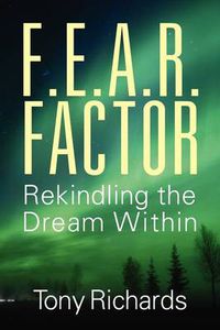 Cover image for F.E.A.R. Factor: Rekindling the Dream Within