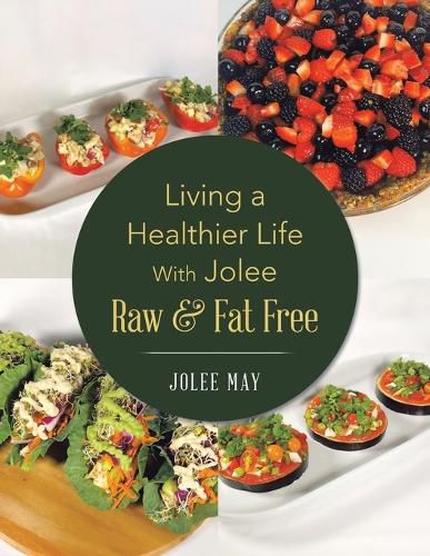 Cover image for Living a Healthier Life With Jolee Raw & Fat Free