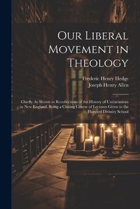 Cover image for Our Liberal Movement in Theology