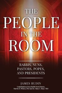 Cover image for The People in the Room: Rabbis, Nuns, Pastors, Popes, and Presidents