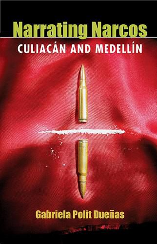 Cover image for Narrating Narcos: Culiacan and Medellin