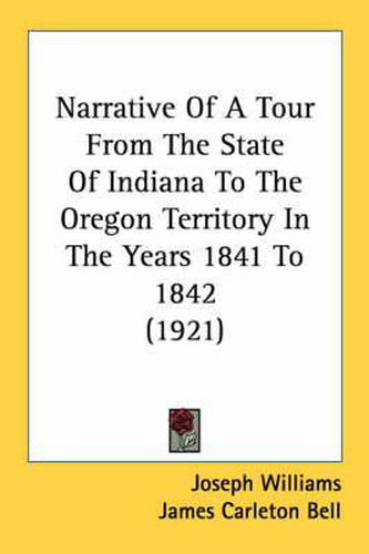 Cover image for Narrative of a Tour from the State of Indiana to the Oregon Territory in the Years 1841 to 1842 (1921)