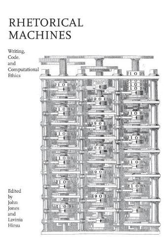 Cover image for Rhetorical Machines: Writing, Code, and Computational Ethics