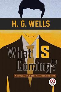 Cover image for What is Coming? a Forecast of Things After the War