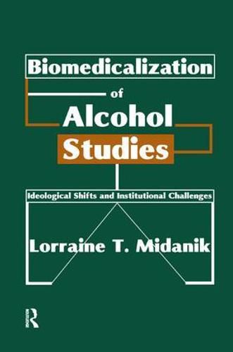 Cover image for Biomedicalization of Alcohol Studies: Ideological Shifts and Institutional Challenges