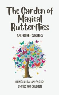 Cover image for The Garden of Magical Butterflies and Other Stories