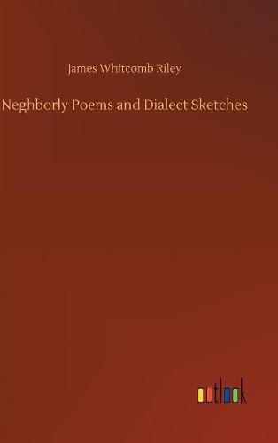 Cover image for Neghborly Poems and Dialect Sketches