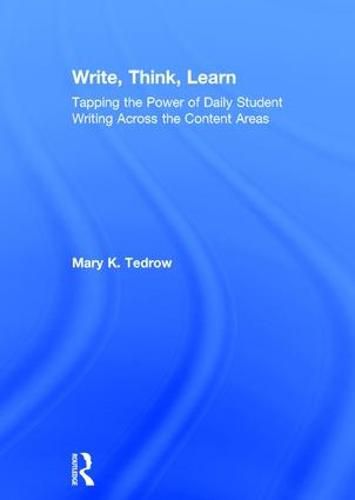 Cover image for Write, Think, Learn: Tapping the Power of Daily Student Writing Across the Content Areas