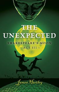 Cover image for Unexpected, The: Shakespeare's Moon Act III