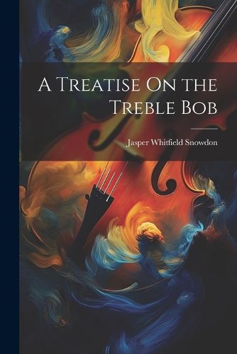 Cover image for A Treatise On the Treble Bob