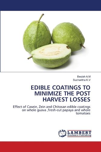 Cover image for Edible Coatings to Minimize the Post Harvest Losses