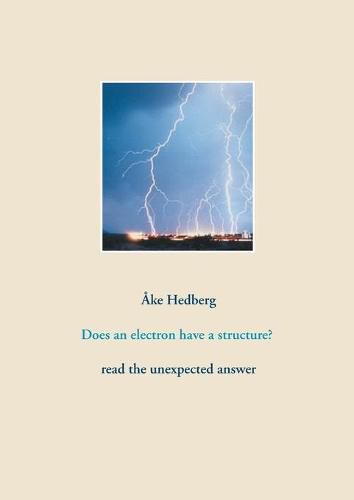 Cover image for Does an electron have a structure?: read the unexpected answer
