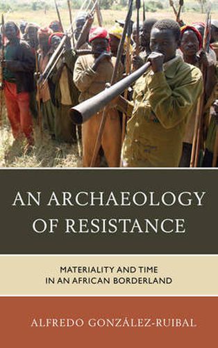 Cover image for An Archaeology of Resistance: Materiality and Time in an African Borderland