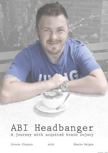 ABI Headbanger A Journey with Acquired Brain Injury