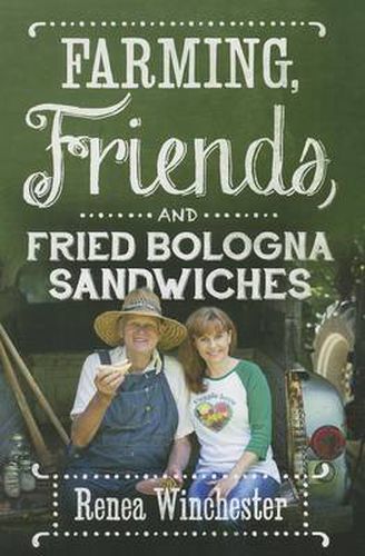 Cover image for Farming, Friends and Fried Bologna Sandwiches