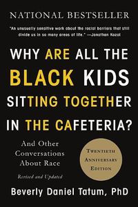 Cover image for Why Are All the Black Kids Sitting Together in the Cafeteria?