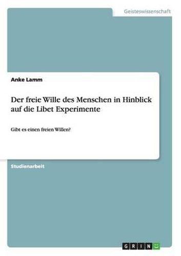 Cover image for Der Freie Wille Des Menschen in Hinblick Auf Die Libet Experimente