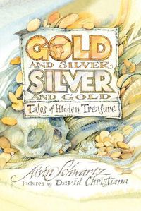 Cover image for Gold and Silver, Silver and Gold: Tales of Hidden Treasure